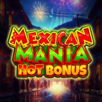 Mexican Mania: Hot Bonus