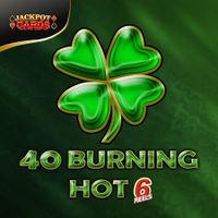 40 Burning Hot 6 Reels